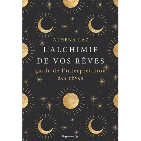 L'alchimie de nos rêves - Maîtriser l'art du rêvelucide et de l'interprétation des rêves