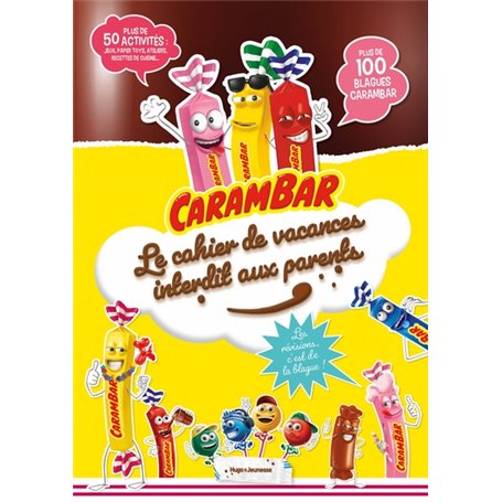 Carambar - Le cahier de vacances interdit aux parents - Pour réviser...ou plutôt pas !