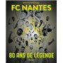 FC Nantes - 80 ans de légende