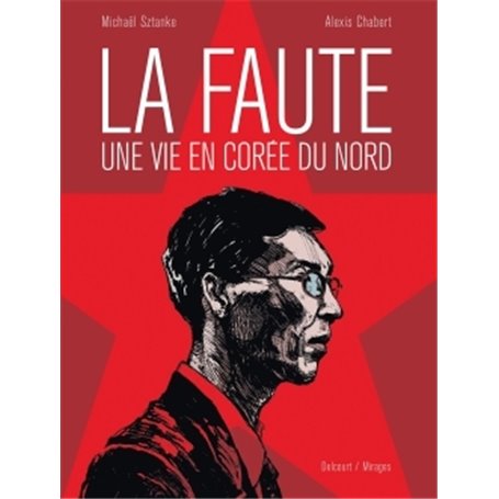 La Faute, une vie en Corée du Nord