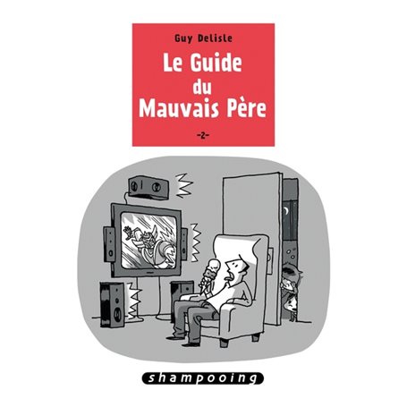 Le Guide du mauvais père T02