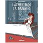 Lâchez-moi la traîne !