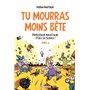 Tu mourras moins bête T04