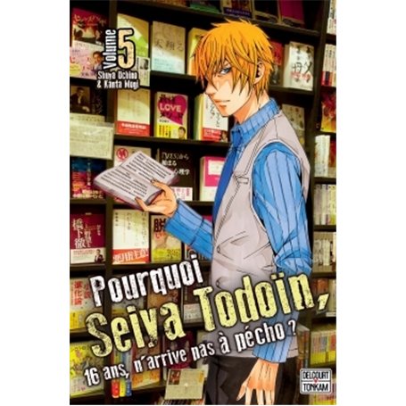 Pourquoi Seiya Todoïn, 16 ans, n'arrive pas à pécho ? T05