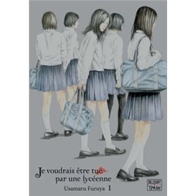 Je voudrais être tué par une lycéenne T01