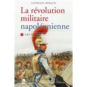 La révolution militaire napoléonienne - T3 - Les combats