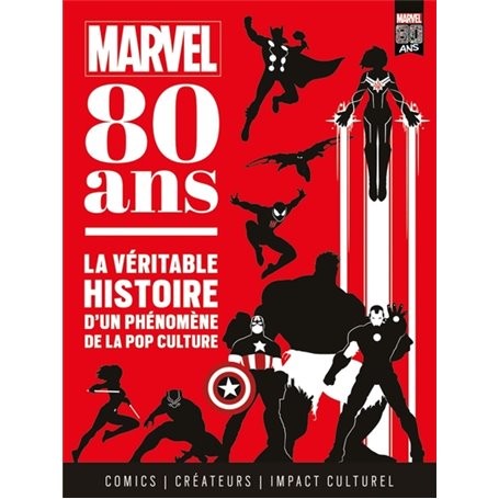 Marvel 80 ans : La véritable histoire d'un phénomène de la pop culture