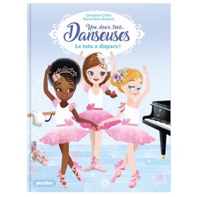 Une, deux, trois Danseuses - Le tutu a disparu ! - Tome 1