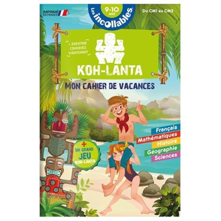 Les incollables - Cahier de vacances Koh Lanta - Du CM1 au CM2 - 9-10 ans