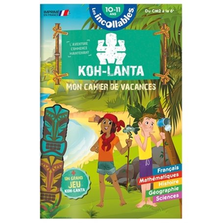 Les incollables - Cahier de vacances Koh Lanta - Du CM2 à la 6e - 10-11 ans