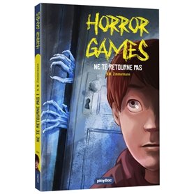 HORROR GAMES - NE TE RETOURNE PAS- Tome 1