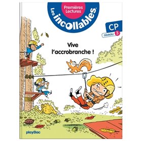 Les incollables - Premières lectures - Tome 5 - Vive l'accrobranche ! - niv.3