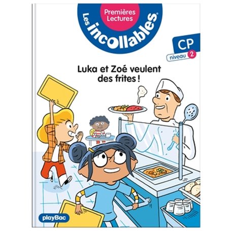 Les incollables - Premières lectures - Tome 6 - Luka et Zoé veulent des frites ! - niv. 1