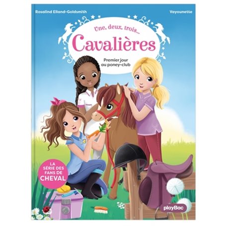 Une, deux, trois Cavalières - Premier jour au poney club - Tome 1