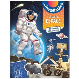 Les Incollables - Mission Espace - Mes énigmes en stickers