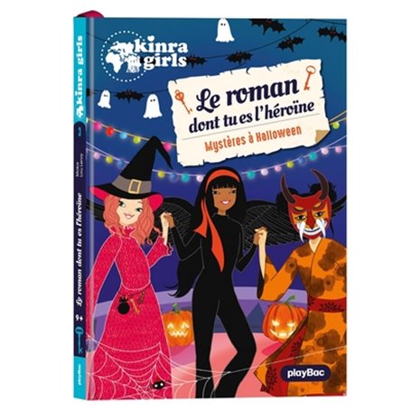 Kinra Girls - Roman dont tu es l'héroïne - Mystère à Halloween - Tome 3