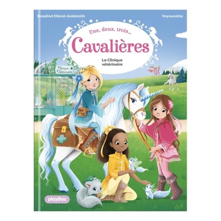 Une, deux, trois Cavalières - La clinique vétérinaire - Tome 3