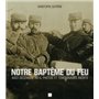 1914 NOTRE BAPTEME DU FEU