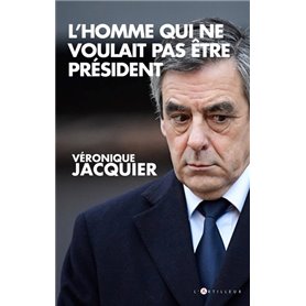 Francois Fillon, l'homme qui ne voulait pas être président