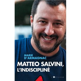 Matteo Salvini, l'indiscipliné