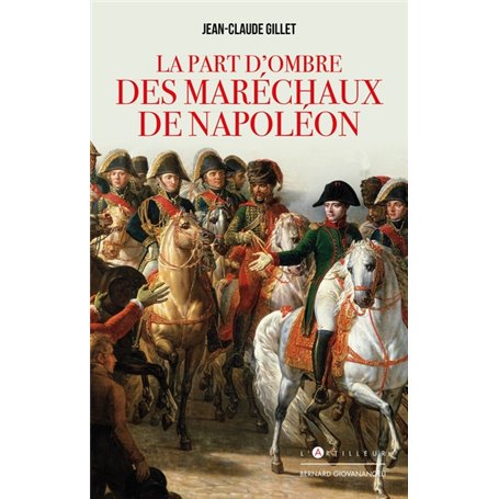 La Part d'ombre des maréchaux de Napoléon