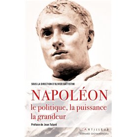 Napoléon, le politique, la puissance, la grandeur