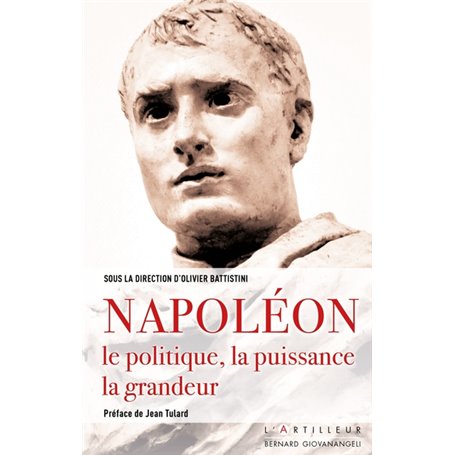 Napoléon, le politique, la puissance, la grandeur