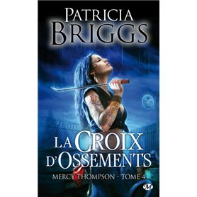 Mercy Thompson, T4 : La Croix d'ossements