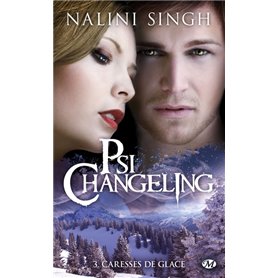 Psi-Changeling, T3 : Caresses de glace