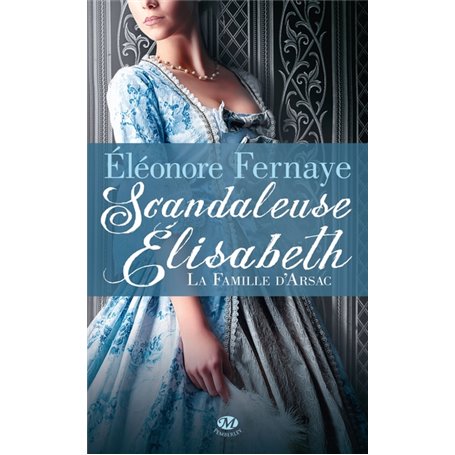 La Famille d'Arsac, T1 : Scandaleuse Élisabeth