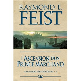 La Guerre des Serpents, T2 : L'Ascension d'un prince marchand