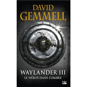 Waylander, T3 : Waylander III : Le Héros dans l'ombre (réédition 30 ans)