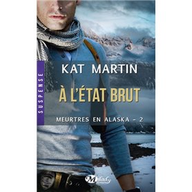 Meurtres en Alaska, T2 : À l'état brut