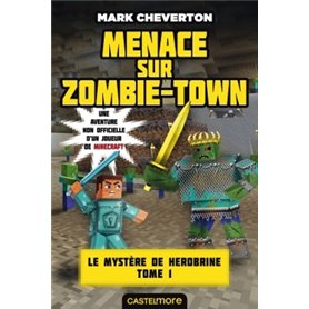 Minecraft - Le Mystère de Herobrine, T1 : Menace sur Zombie-town