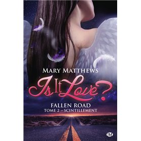 Is it love ? Fallen road, T2 : Scintillement