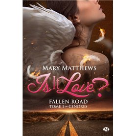 Is it love ? Fallen road, T1 : Cendres