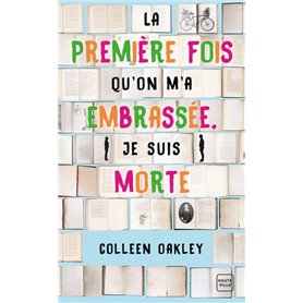 La première fois qu'on m'a embrassée, je suis morte (Prix des lectrices 2019)