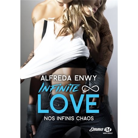 Infinite Love, T1 : Nos infinis chaos