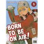 Born to be on air! T08