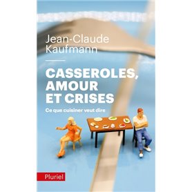 Casseroles, amours et crises