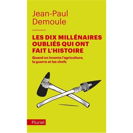 Les dix millénaires oubliés qui ont fait l'Histoire