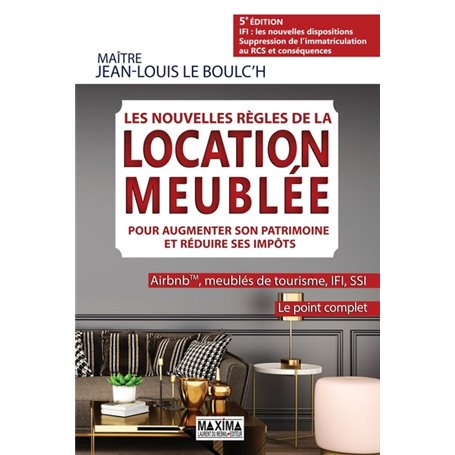 Les nouvelles règles de la location meublée pour augmenter son patrimoine et réduire ses impôts - 5e