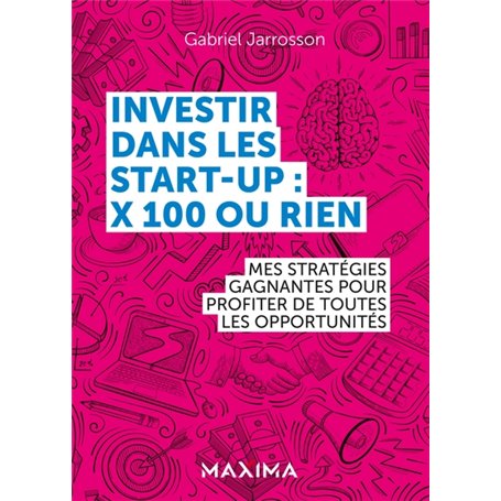 Investir dans les start-up : x100 ou rien