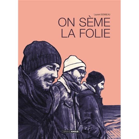 On seme la folie - histoire complète