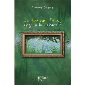 Le don des Fées. Éloge de la mélancolie