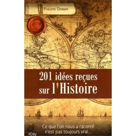 201 Idées reçues sur l'Histoire