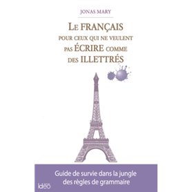 Le français pour ceux qui ne veulent pas écrire comme des illettrés