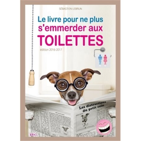 Le livre pour ne plus s'emmerder aux toilettes