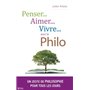 Penser, aimer, vivre... avec la philo