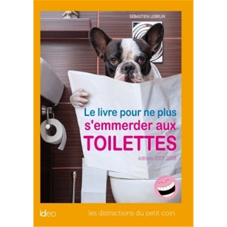 Le livre pour ne plus s'emmerder aux toilettes 2017